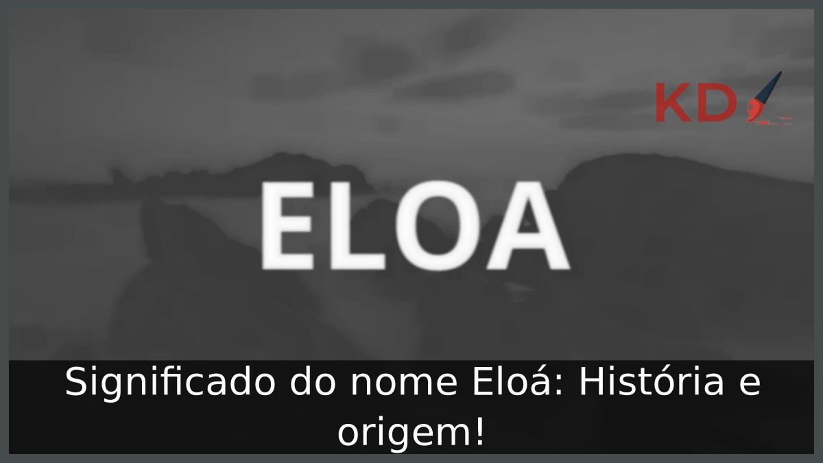 Significado do nome Eloá: História e origem!