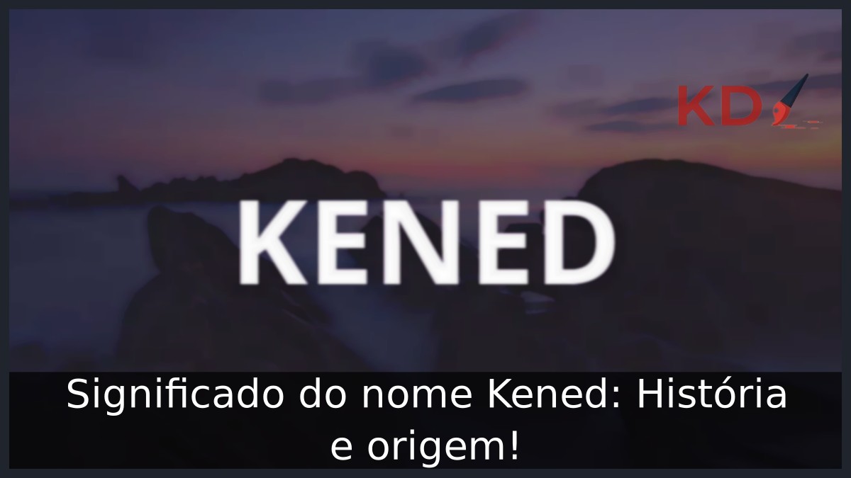 Significado do nome Kened: História e origem!