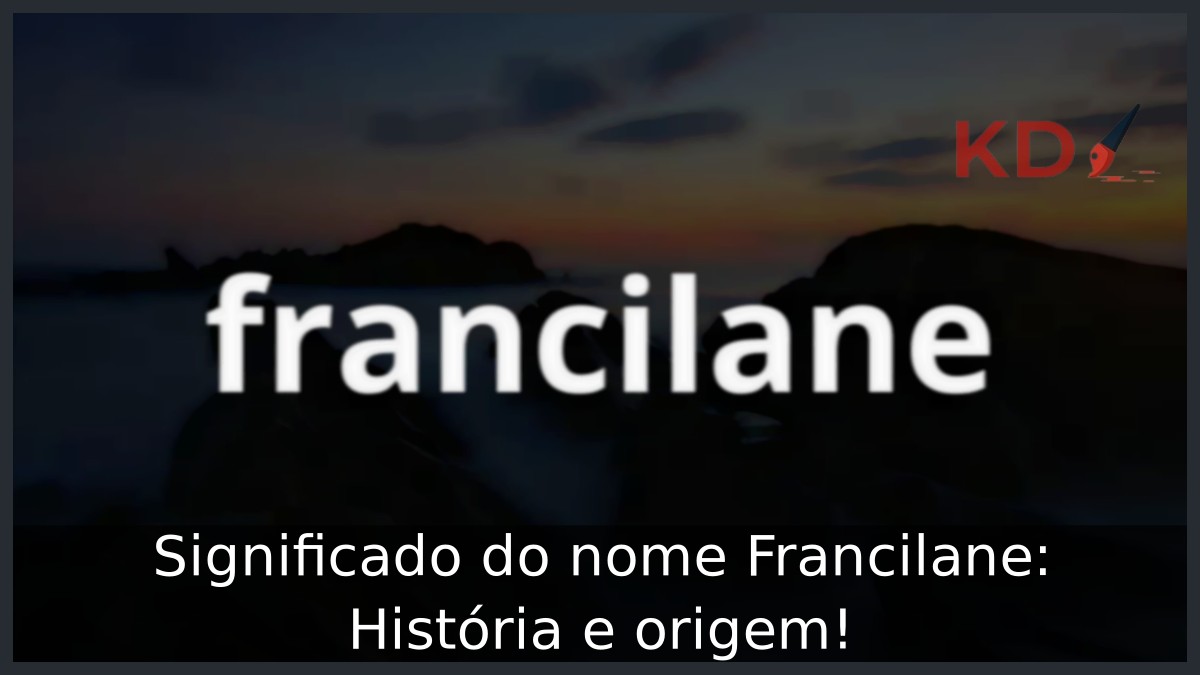Significado do nome Francilane: História e origem!