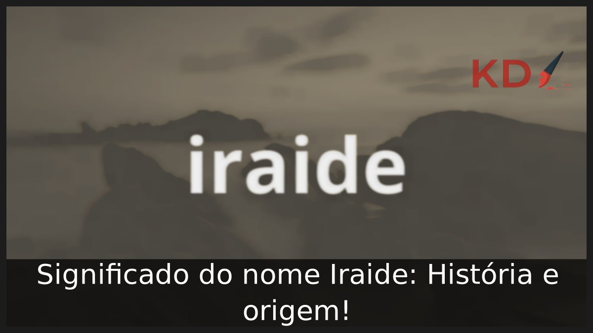 Significado do nome Iraide: História e origem!