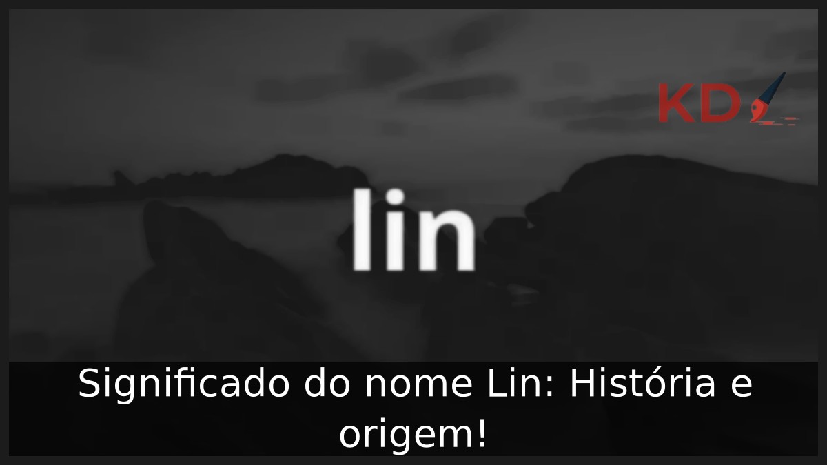 Significado do nome Lin: História e origem!