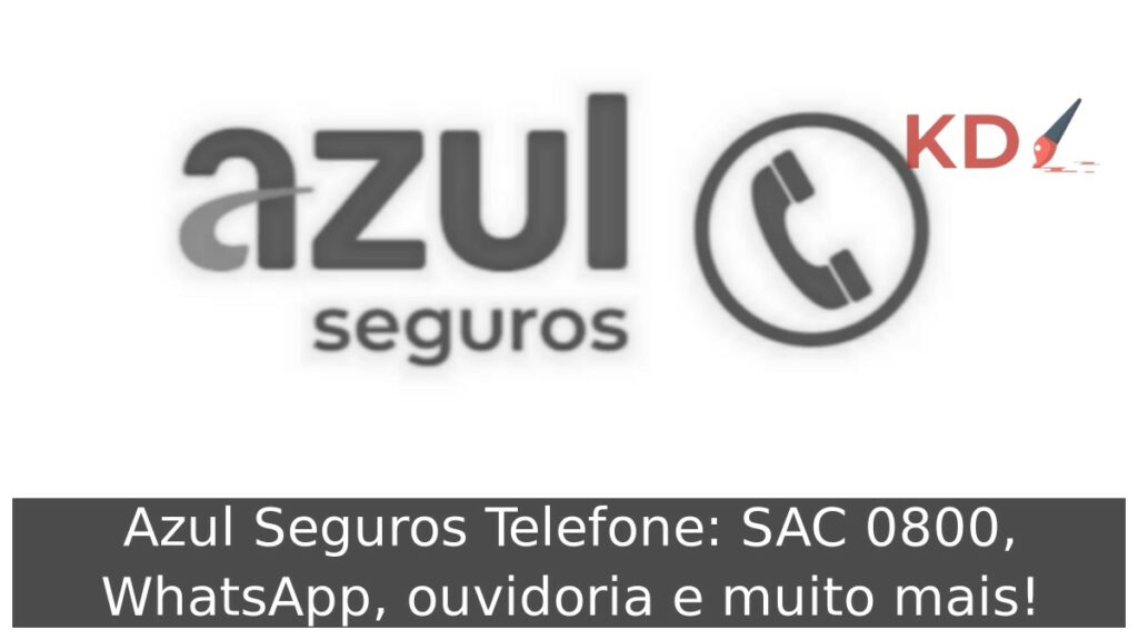 Azul Seguros Telefone: SAC 0800, WhatsApp, ouvidoria e muito mais! 1 Azul Seguros Telefone
