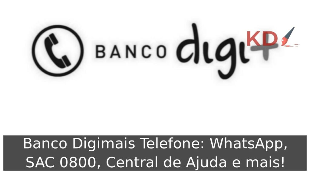 Banco Digimais Telefone: WhatsApp, SAC 0800, Central de Ajuda e mais! 1 Banco Digimais Telefone