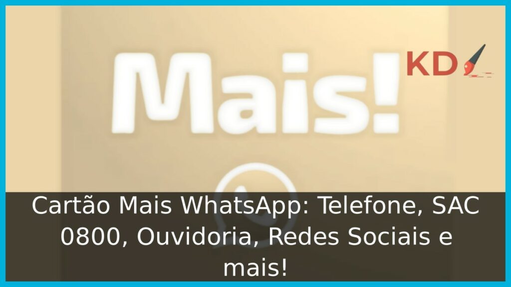 Cartão Mais WhatsApp: Telefone, SAC 0800, Ouvidoria, Redes Sociais e mais! 2 Cartão Mais WhatsApp