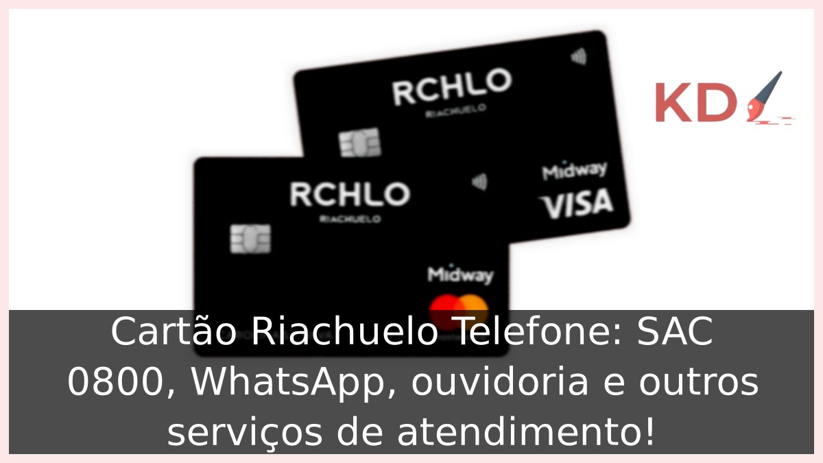 Cartão Riachuelo Telefone: SAC 0800, WhatsApp, ouvidoria e outros serviços de atendimento! 13 Cartão Riachuelo Telefone