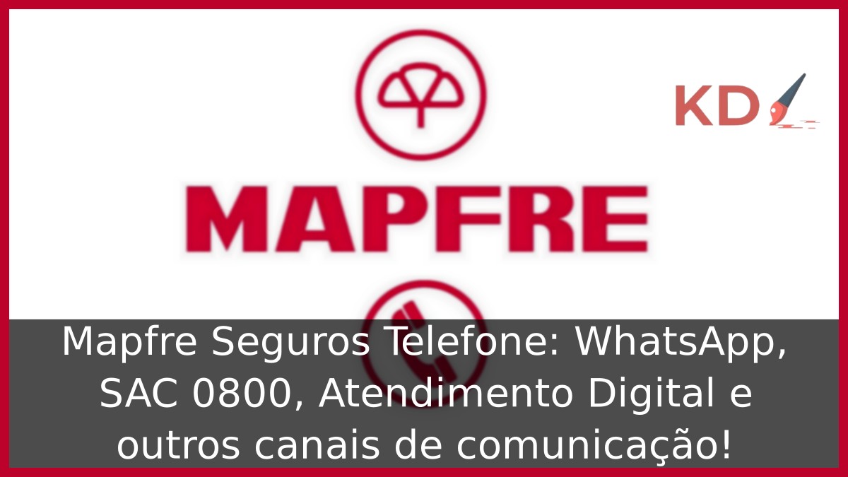 Mapfre Seguros Telefone: WhatsApp, SAC 0800, Atendimento Digital e outros canais de comunicação! 23 Mapfre Seguros Telefone