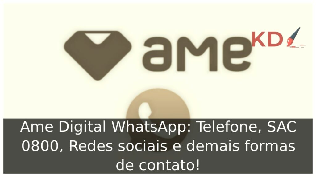 Ame Digital WhatsApp: Telefone, SAC 0800, Redes sociais e demais formas de contato! 2 Ame Digital WhatsApp