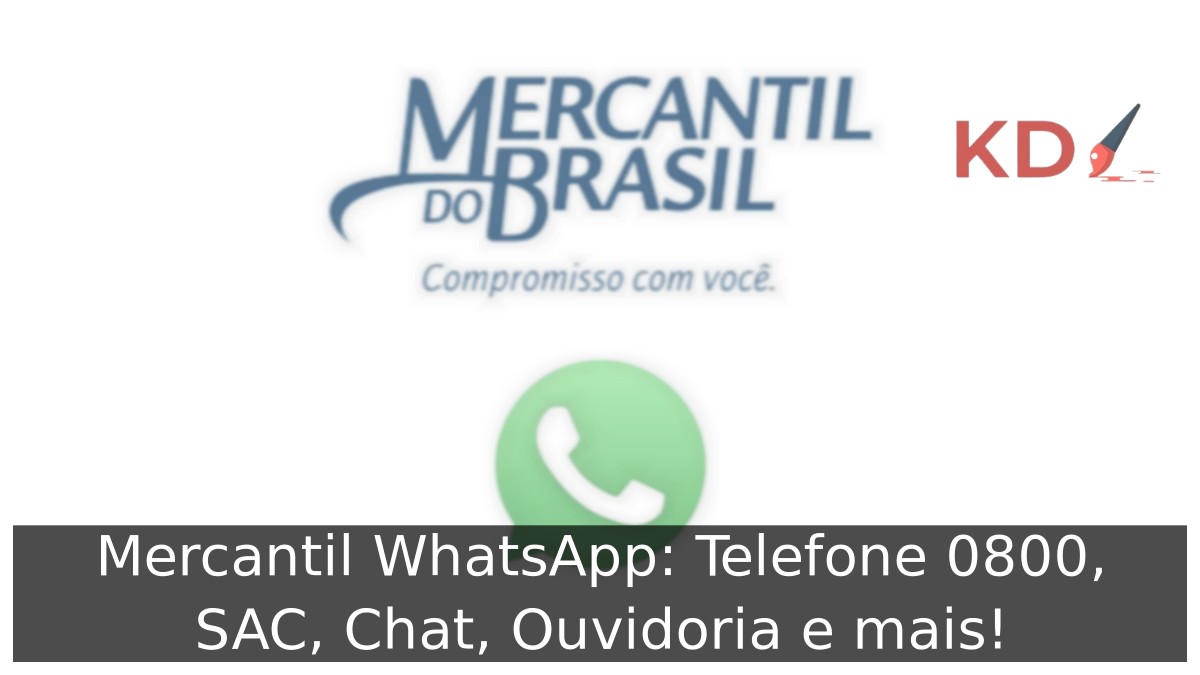 Mercantil WhatsApp: Telefone 0800, SAC, Chat, Ouvidoria e mais! 1 Mercantil WhatsApp