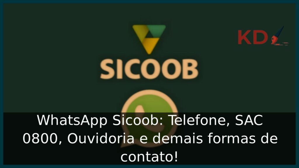 WhatsApp Sicoob: Telefone, SAC 0800, Ouvidoria e demais formas de contato! 1 WhatsApp Sicoob