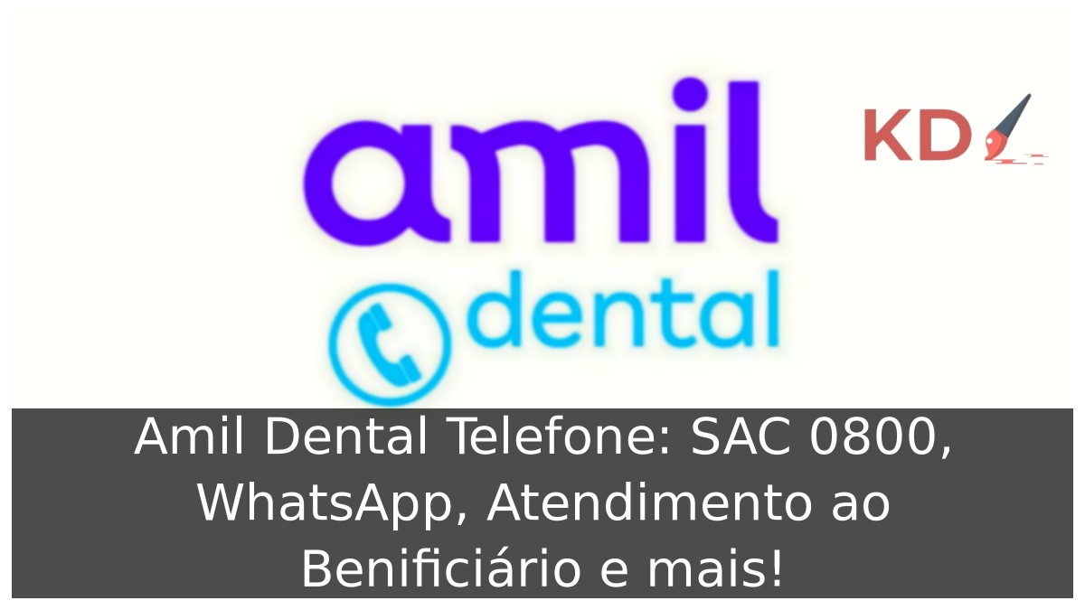 Amil Dental Telefone: SAC 0800, WhatsApp, Atendimento ao Benificiário e mais! 19 Amil Dental Telefone