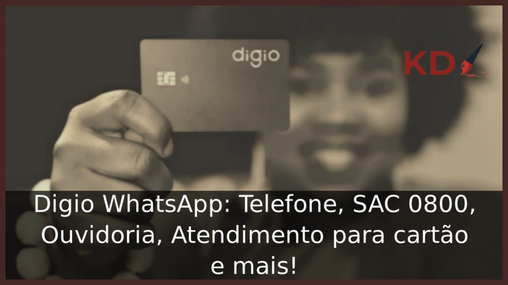Digio WhatsApp: Telefone, SAC 0800, Ouvidoria, Atendimento para cartão e mais! 2 Cartão Digio