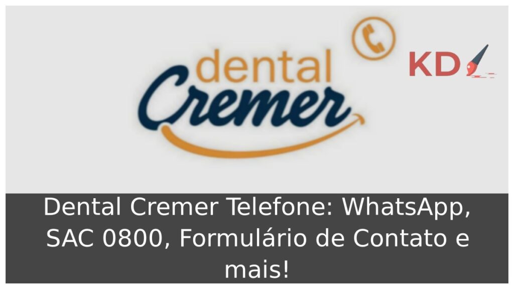Dental Cremer Telefone: WhatsApp, SAC 0800, Formulário de Contato e mais! 1 Dental Cremer Telefone