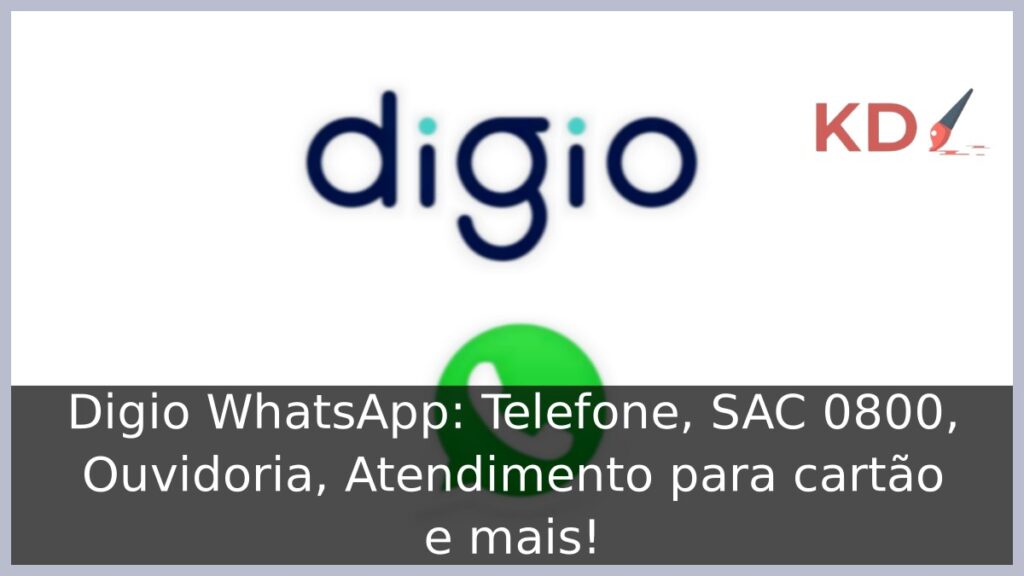 Digio WhatsApp: Telefone, SAC 0800, Ouvidoria, Atendimento para cartão e mais! 1 Digio WhatsApp