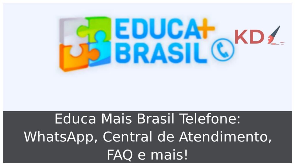 Educa Mais Brasil Telefone: WhatsApp, Central de Atendimento, FAQ e mais! 1 Educa Mais Brasil Telefone