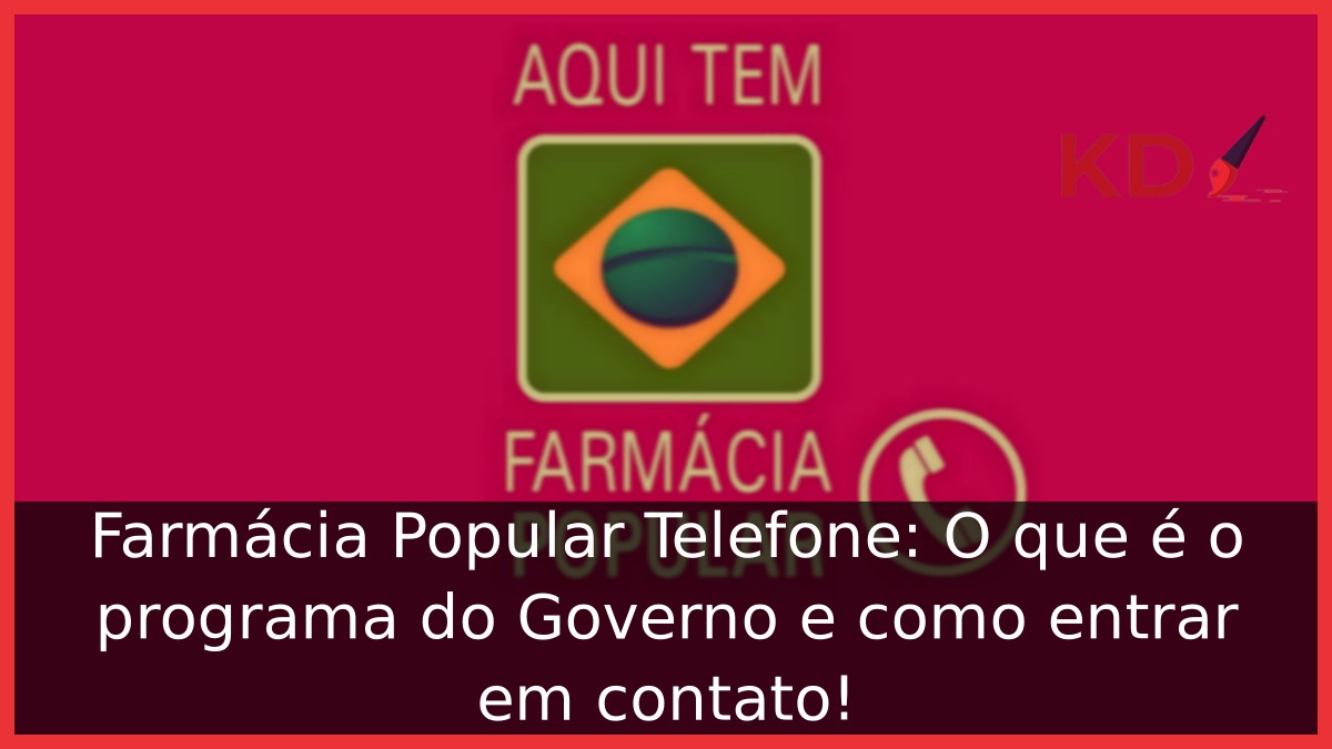 Farmácia Popular Telefone: O que é o programa do Governo e como entrar em contato! 7 Farmácia Popular Telefone