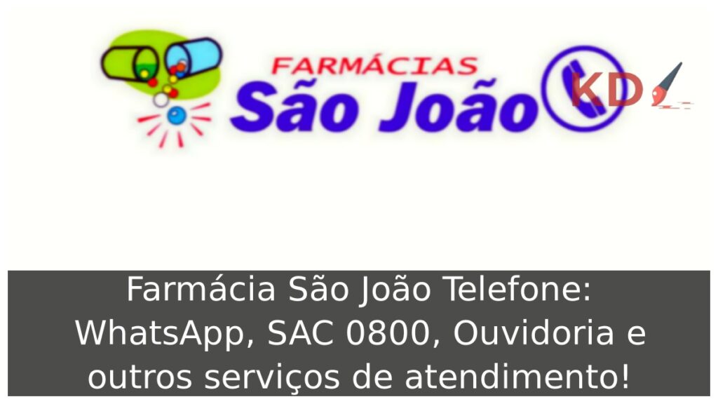 Farmácia São João Telefone: WhatsApp, SAC 0800, Ouvidoria e atendimento! 1 Farmácia São João Telefone