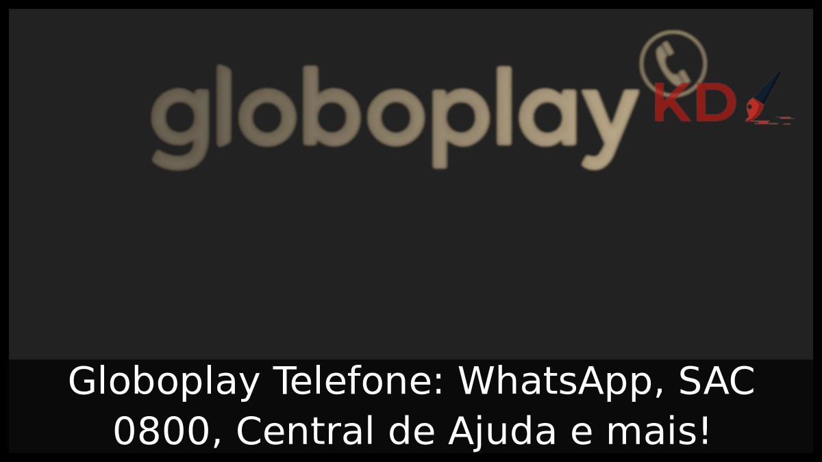 Globoplay Telefone: WhatsApp, SAC 0800, Central de Ajuda e mais! 3 Globoplay Telefone