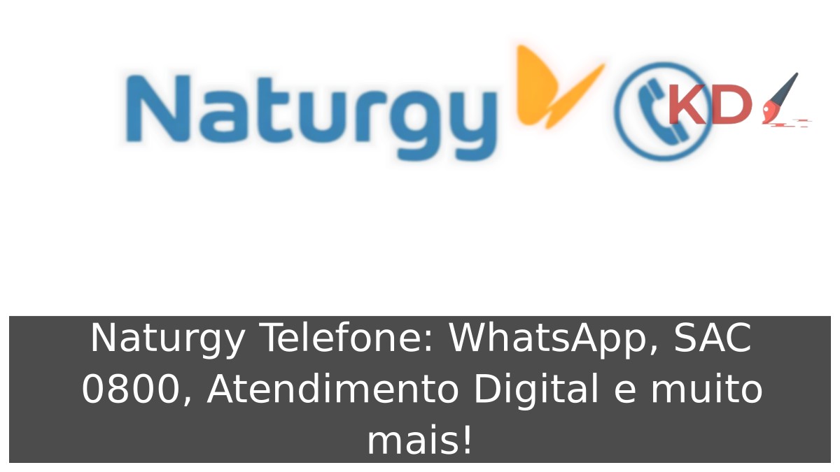 Naturgy Telefone: WhatsApp, SAC 0800, Atendimento Digital e muito mais! 1 Naturgy Telefone