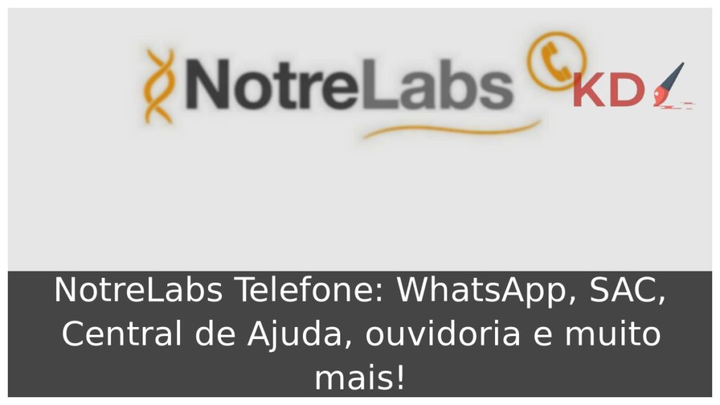 NotreLabs Telefone: WhatsApp, SAC, Central de Ajuda, ouvidoria e muito mais! 1 NotreLabs Telefone