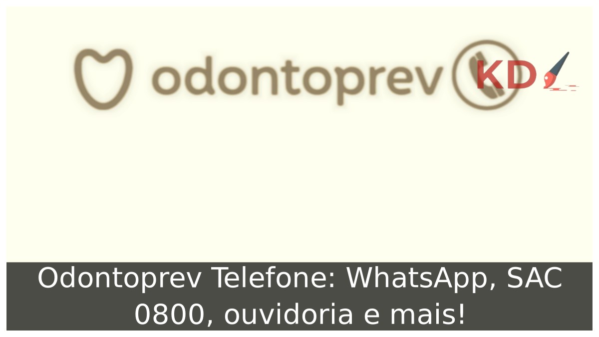 Odontoprev Telefone: WhatsApp, SAC 0800, ouvidoria e mais! 23 Odontoprev Telefone