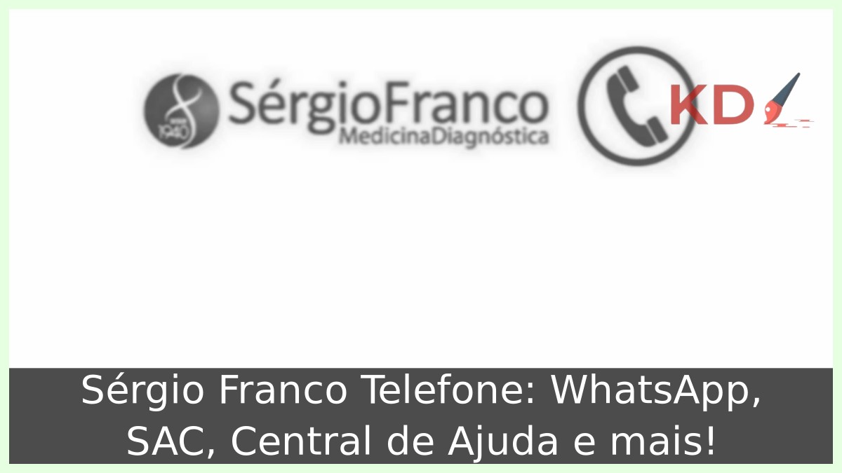 Sérgio Franco Telefone: WhatsApp, SAC, Central de Ajuda e mais! 9 Sérgio Franco Telefone