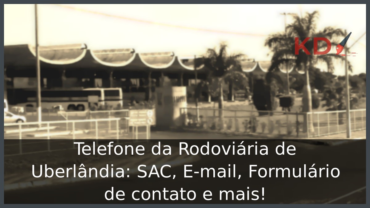 Telefone da Rodoviária de Uberlândia: SAC, E-mail, Formulário de contato e mais! 4 Telefone da Rodoviária de Uberlândia