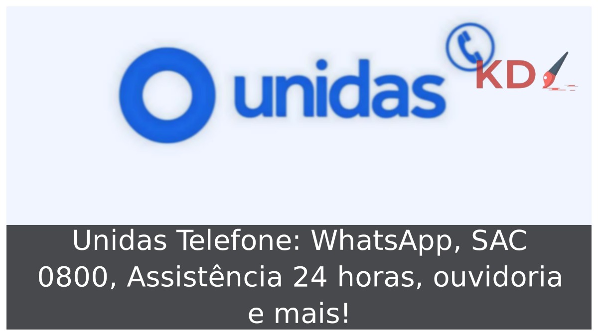 Unidas Telefone: WhatsApp, SAC 0800, Assistência 24 horas, ouvidoria e mais! 21 Unidas Telefone