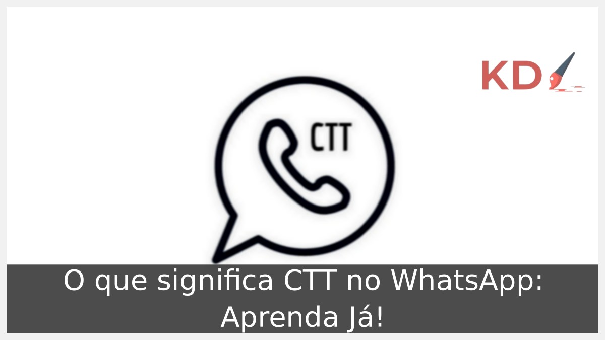 O que significa CTT no WhatsApp: Aprenda Já! 17 Símbolo do WhatsApp com a gíria CTT
