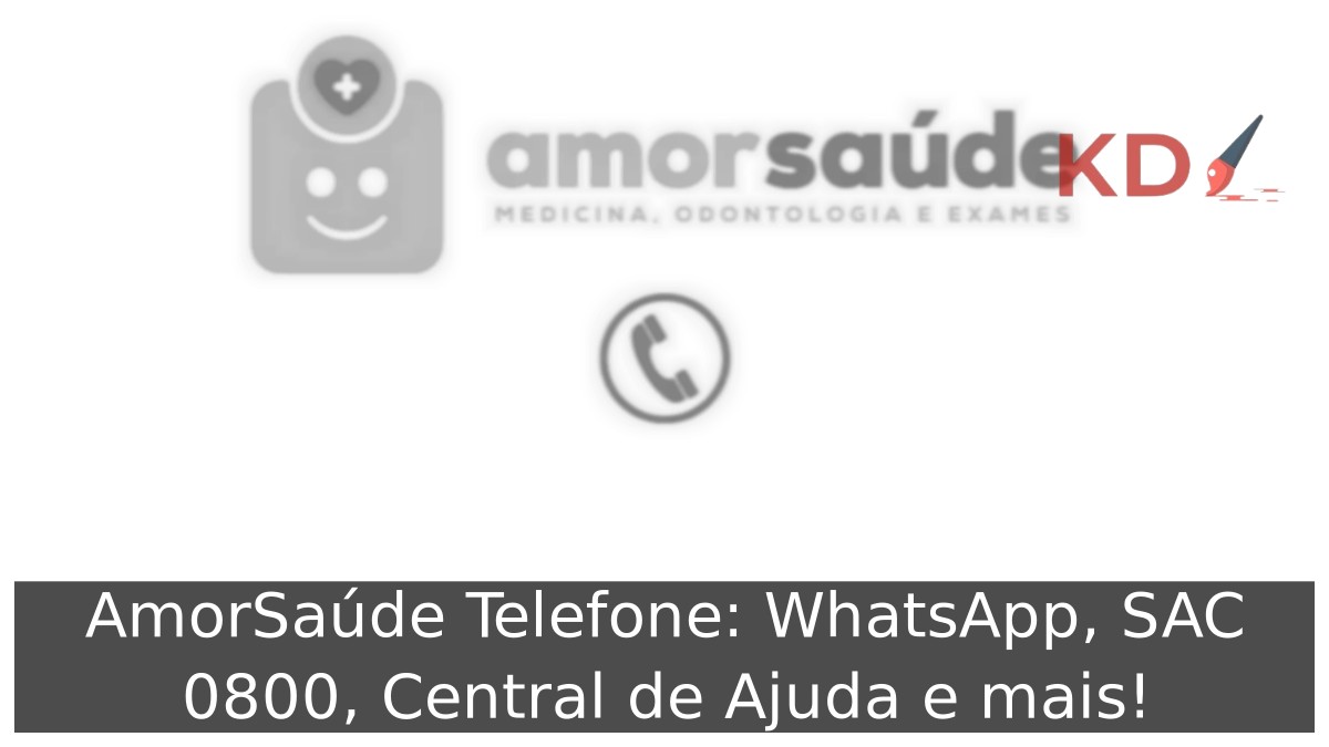 AmorSaúde Telefone: WhatsApp, SAC 0800, Central de Ajuda e mais! 13 AmorSaúde Telefone
