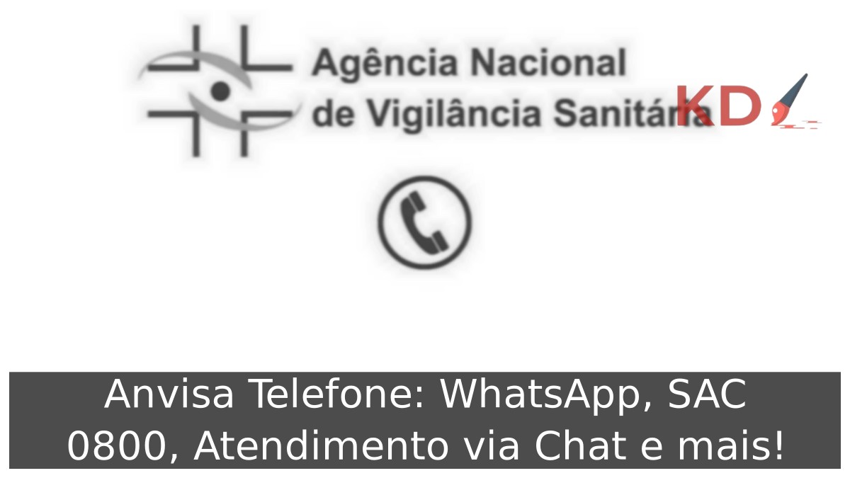 Anvisa Telefone: WhatsApp, SAC 0800, Atendimento via Chat e mais! 11 Anvisa Telefone