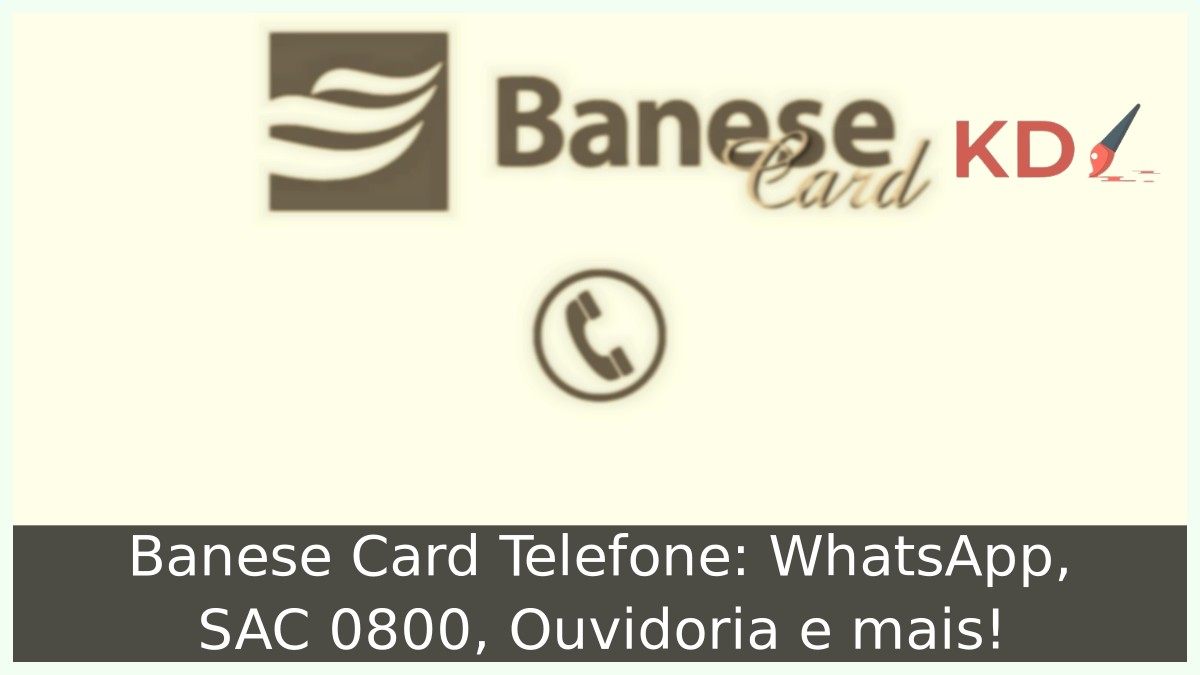 Banese Card Telefone: WhatsApp, SAC 0800, Ouvidoria e mais! 23 Banese Card Telefone