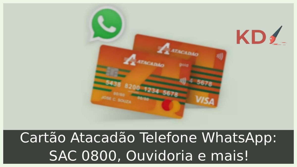 Cartão Atacadão Telefone WhatsApp: SAC 0800, Ouvidoria e mais! 3 Cartão Atacadão Telefone WhatsApp