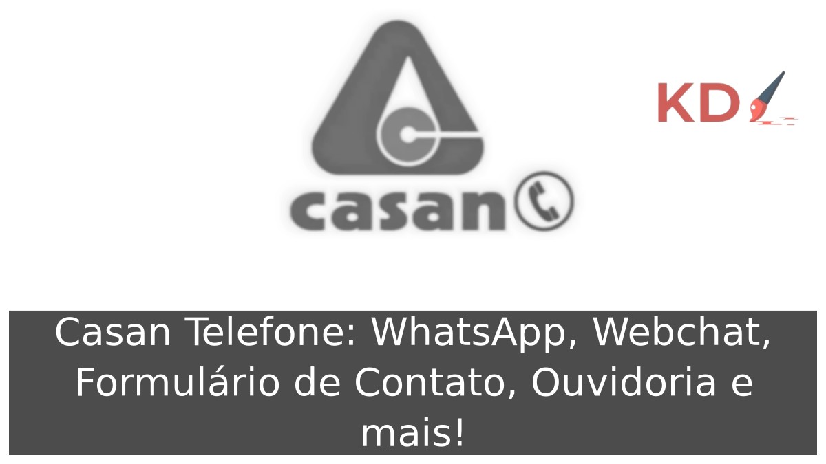 Casan Telefone: WhatsApp, Webchat, Formulário de Contato, Ouvidoria e mais! 9 Casan Telefone
