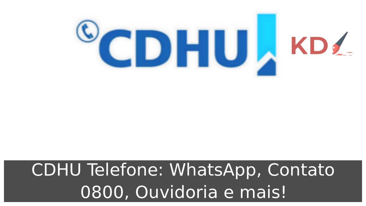 CDHU Telefone: WhatsApp, Contato 0800, Ouvidoria e mais! 5 CDHU Telefone