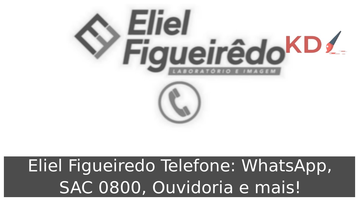 Eliel Figueiredo Telefone: WhatsApp, SAC 0800, Ouvidoria e mais! 3 Eliel Figueiredo Telefone