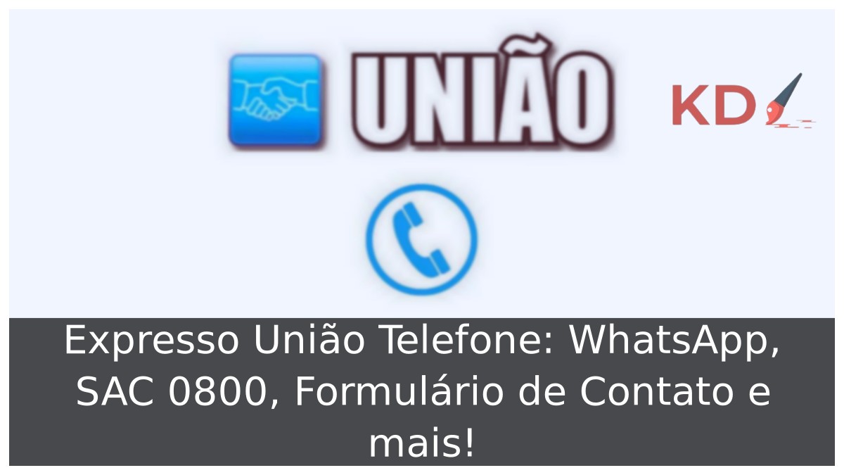 Expresso União Telefone: WhatsApp, SAC 0800, Formulário de Contato e mais! 7 Expresso União Telefone