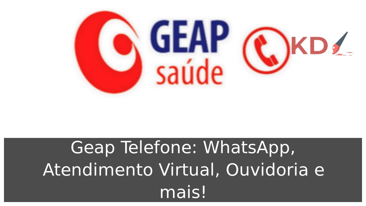 Geap Telefone: WhatsApp, Atendimento Virtual, Ouvidoria e mais! 3 Geap Telefone