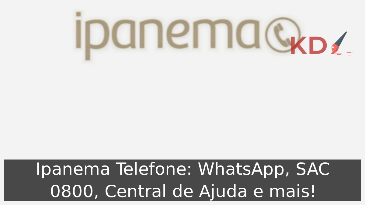 Ipanema Telefone: WhatsApp, SAC 0800, Central de Ajuda e mais! 13 Ipanema Telefone