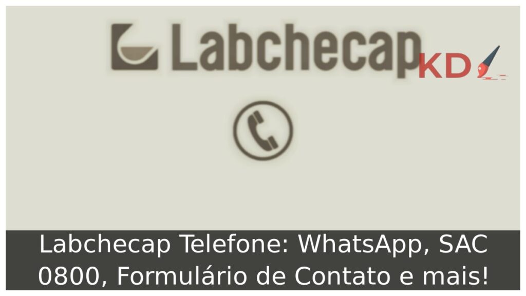 Labchecap Telefone: WhatsApp, SAC 0800, Formulário de Contato e mais! 1 Labchecap Telefone