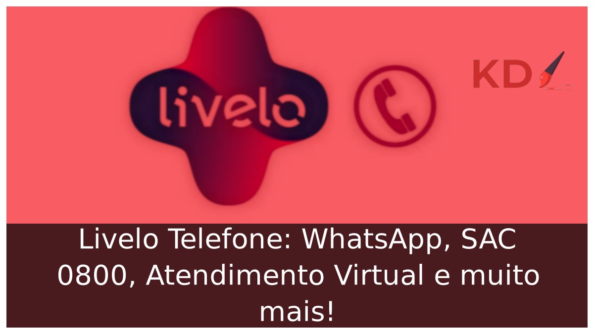 Livelo Telefone: WhatsApp, SAC 0800, Atendimento Virtual e muito mais! 1 Livelo Telefone