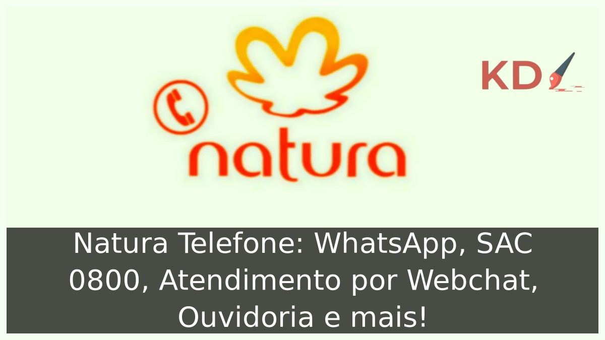Natura Telefone: WhatsApp, SAC 0800, Atendimento por Webchat, Ouvidoria e mais! 9 Natura Telefone