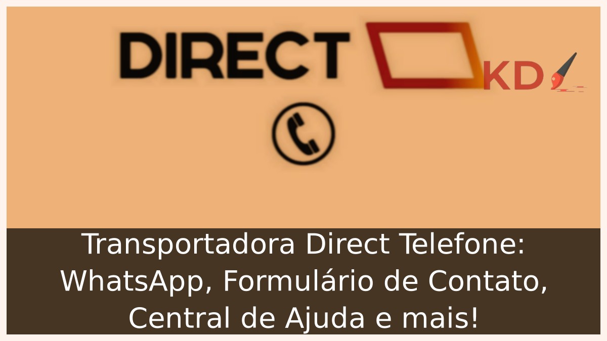 Transportadora Direct Telefone: WhatsApp, Formulário de Contato, Central de Ajuda e mais! 15 Transportadora Direct Telefone