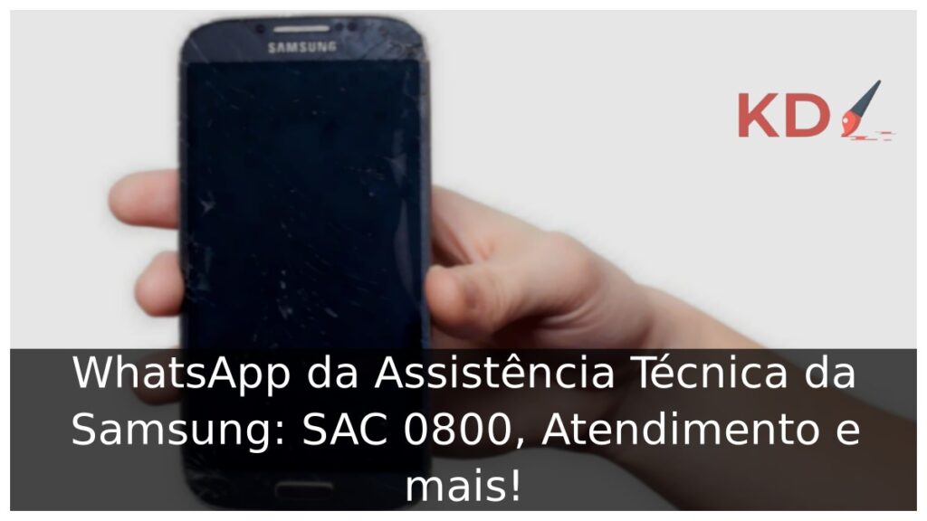 WhatsApp da Assistência Técnica da Samsung: SAC 0800, Atendimento e mais! 1 WhatsApp da Assistência Técnica da Samsung