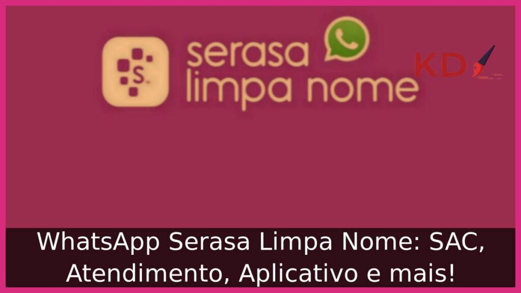 WhatsApp Serasa Limpa Nome: SAC, Atendimento, Aplicativo e mais! 1 WhatsApp Serasa Limpa Nome