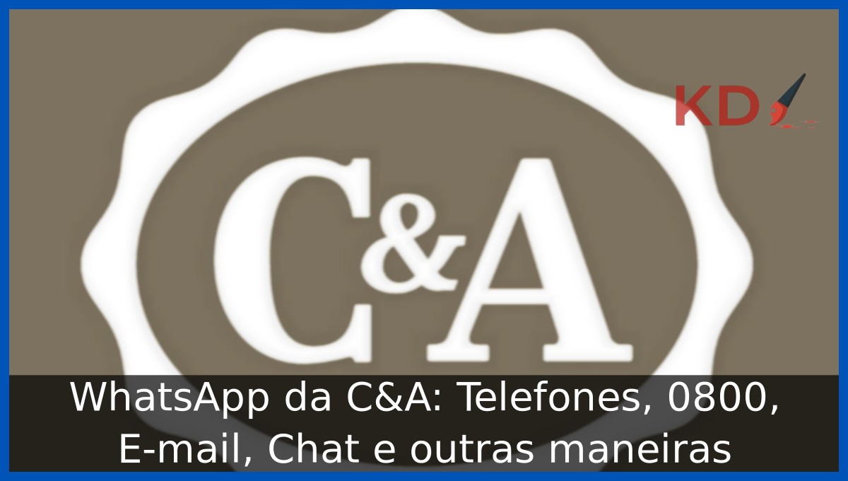 WhatsApp da C&A: Telefone, 0800, E-mail, Chat e outras maneiras - Logo ca 1