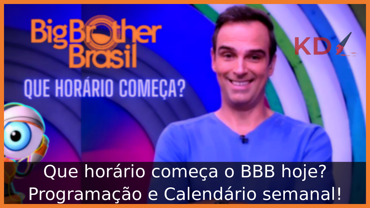 Que horário começa o BBB hoje