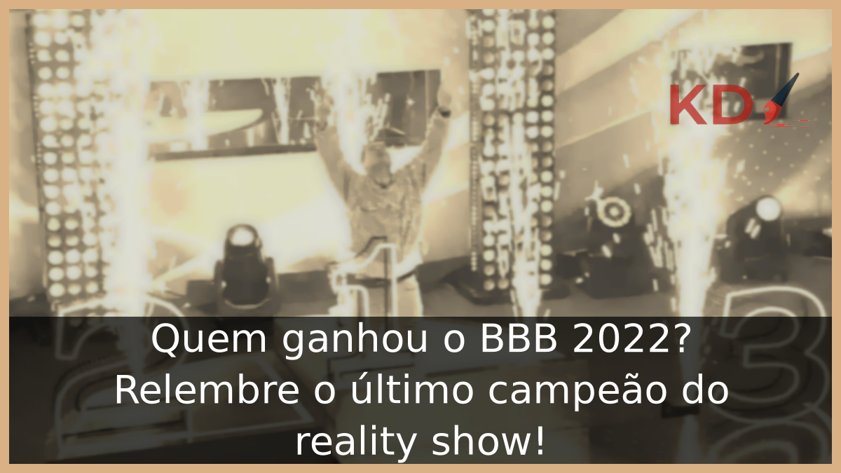 Quem ganhou o BBB 2022, relembre!