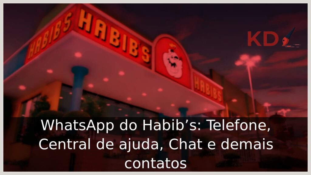 WhatsApp do Habib’s: Telefone, 0800, Central de ajuda, Chat e demais contatos 2 Fachada de loja do Habib's