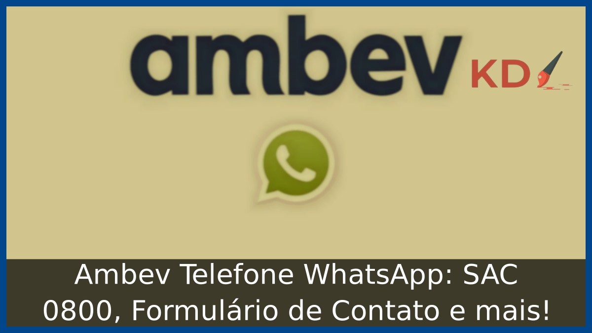 Ambev Telefone WhatsApp: SAC 0800, Formulário de Contato e mais! 1 Ambev Telefone WhatsApp