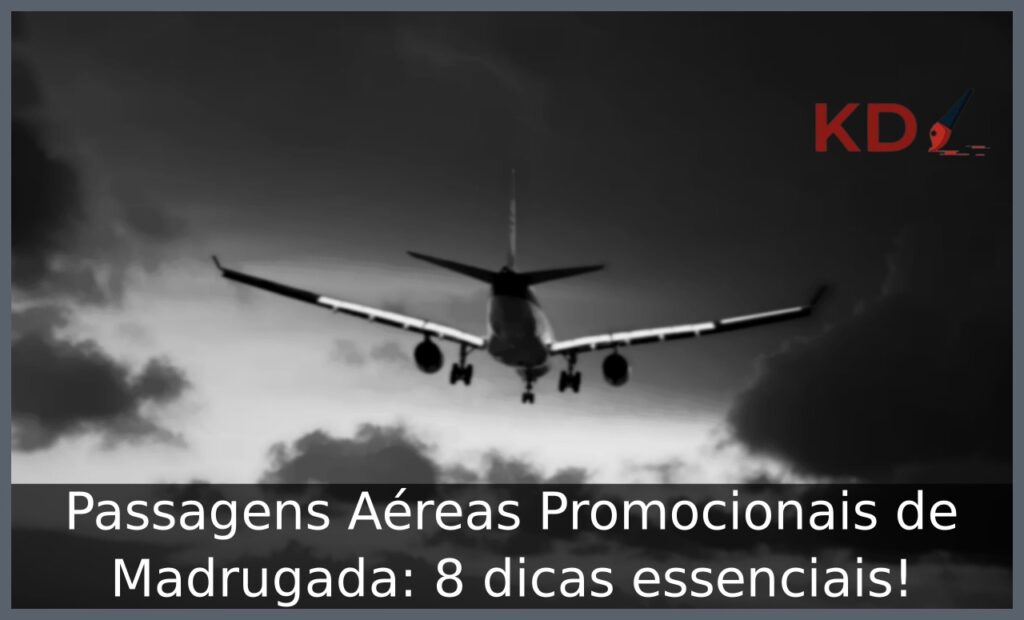 Passagens Aéreas Promocionais de Madrugada